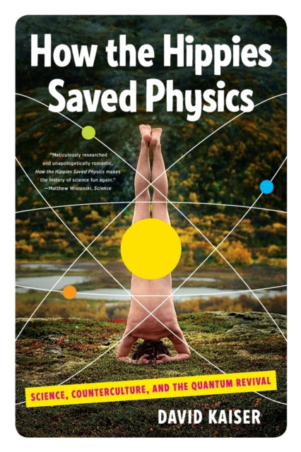 Book cover of: How the Hippies Saved Physics. By: David Kaiser