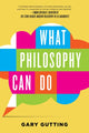 Book cover of: What Philosophy Can Do. By: Gary Gutting