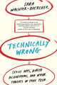 Technically Wrong, Sexist Apps, Biased Algorithms, and Other Threats of Toxic Tech 9780393356045 Sara Wachter-Boettcher
