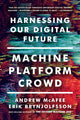 Book cover of: Machine, Platform, Crowd. By: Andrew McAfee