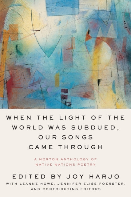 Book cover of: When the Light of the World Was Subdued, Our Songs Came Through. By: Joy Harjo