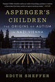 Book cover of: Asperger's Children. By: Edith Sheffer