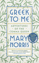 Book cover of: Greek to Me. By: Norris, Mary (Editor)