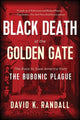 Book cover of: Black Death at the Golden Gate. By: David K. Randall