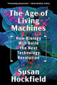 Book cover of: Age of Living Machines. By: Susan Hockfield