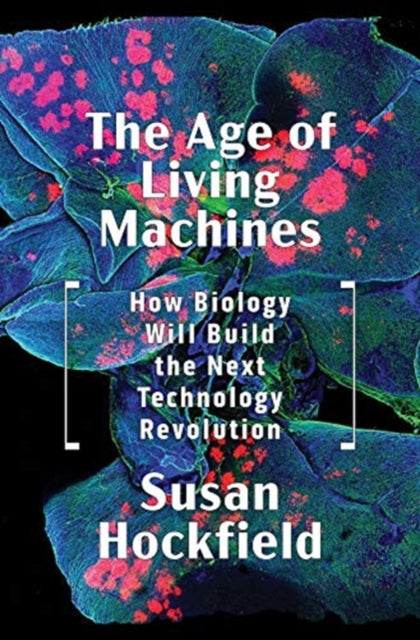 Book cover of: Age of Living Machines. By: Susan Hockfield
