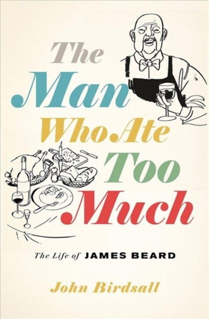 Book cover of: Man Who Ate Too Much. By: John Birdsall
