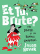 Book cover of: Et Tu, Brute?. By: Jason Novak