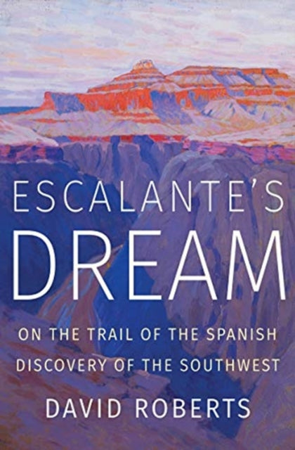 Book cover of: Escalante's Dream. By: David Roberts