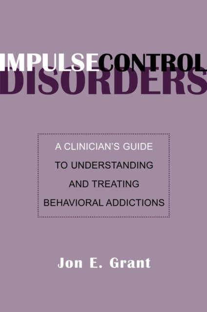 Book cover of: Impulse Control Disorders. By: Jon E. Grant