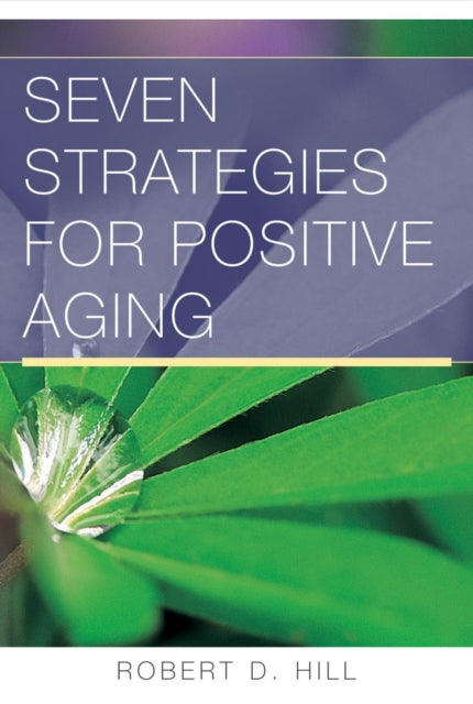 Book cover of: Seven Strategies for Positive Aging. By: Robert D. Hill