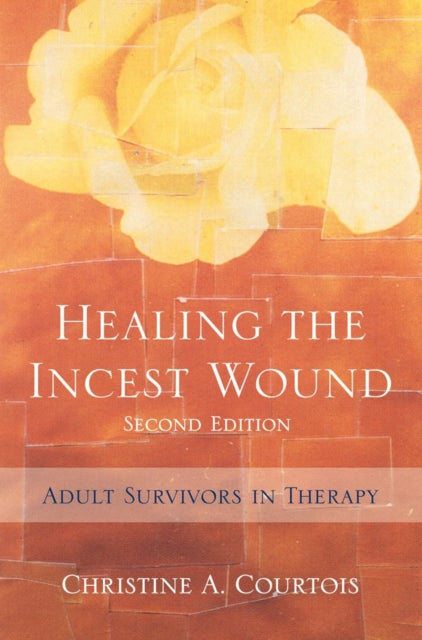 Book cover of: Healing the Incest Wound. By: Christine A. Courtois