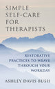 Book cover of: Simple Self-Care for Therapists. By: Ashley Davis Bush