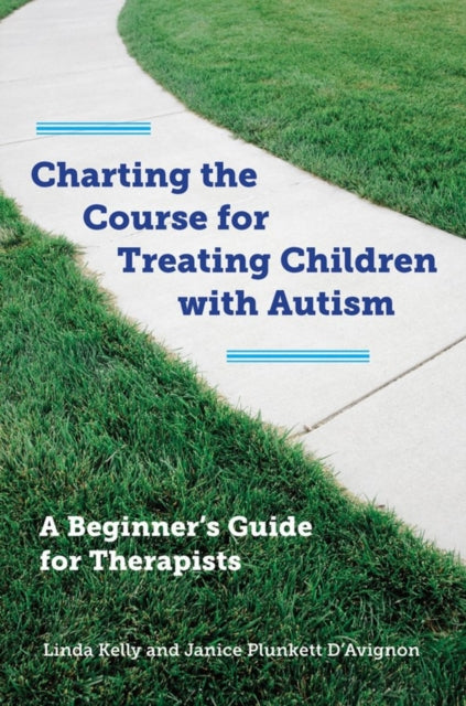 Book cover of: Charting the Course for Treating Children with Autism. By: Janice Plunkett D'Avignon