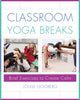 Book cover of: Classroom Yoga Breaks. By: Louise Goldberg