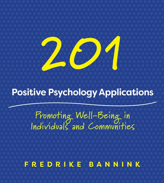 Book cover of: 201 Positive Psychology Applications. By: Fredrike Bannink