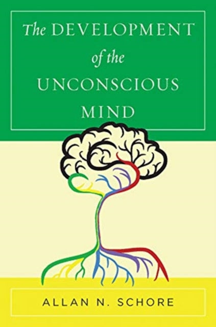 Book cover of: Development of the Unconscious Mind. By: Allan N. Schore Ph.D.