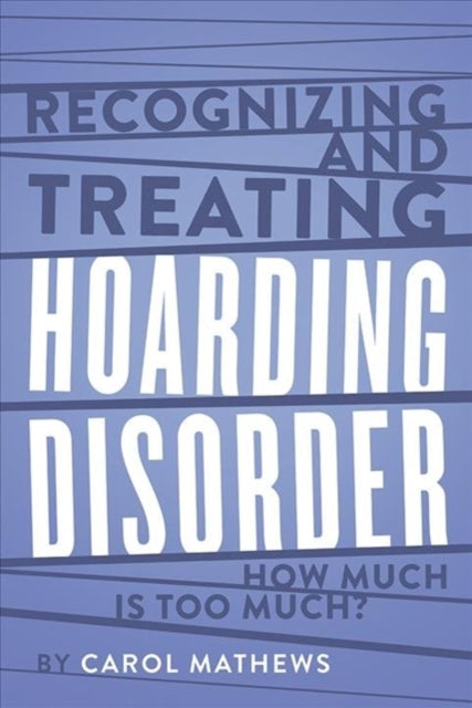 Book cover of: Recognizing and Treating Hoarding Disorder. By: Carol Mathews