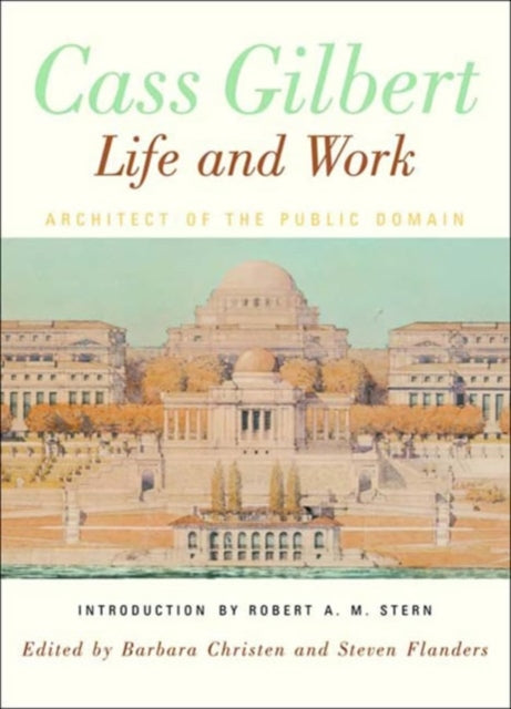Book cover of: Cass Gilbert, Life and Work. By: Barbara S. Christen