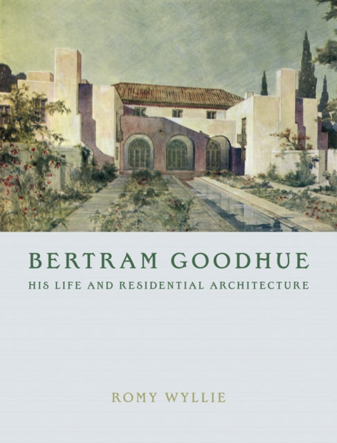 Book cover of: Bertram Goodhue. By: Romy Wyllie