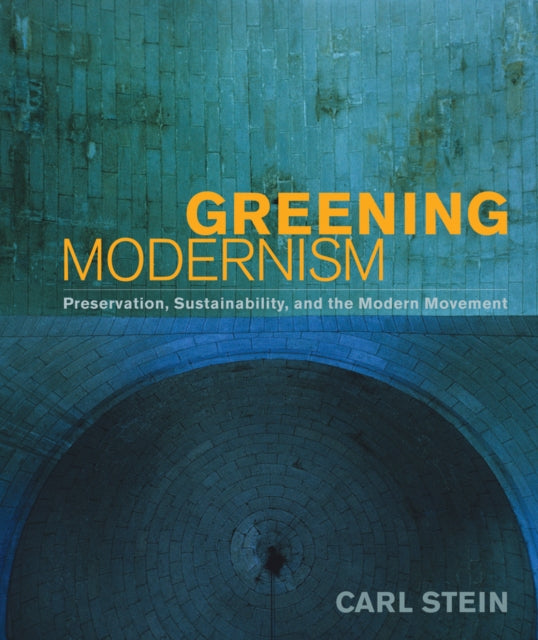 Book cover of: Greening Modernism. By: Carl J. Stein