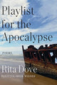 Book cover of: Playlist for the Apocalypse. By: Rita Dove