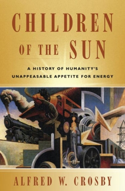 Book cover of: Children of the Sun. By: Alfred W. Crosby