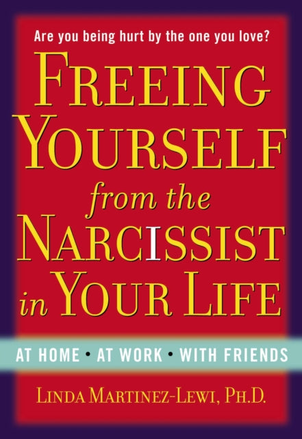Book cover of: Freeing Yourself Fro the Narcissist in Your Life