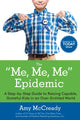 Book cover of: Me, Me, Me Epidemic. By: Amy McCready