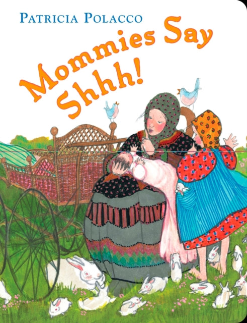 Book cover of: Mommies Say Shh!. By: Patricia Polacco
