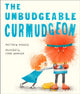 Book cover of: Unbudgeable Curmudgeon. By: Matthew Burgess