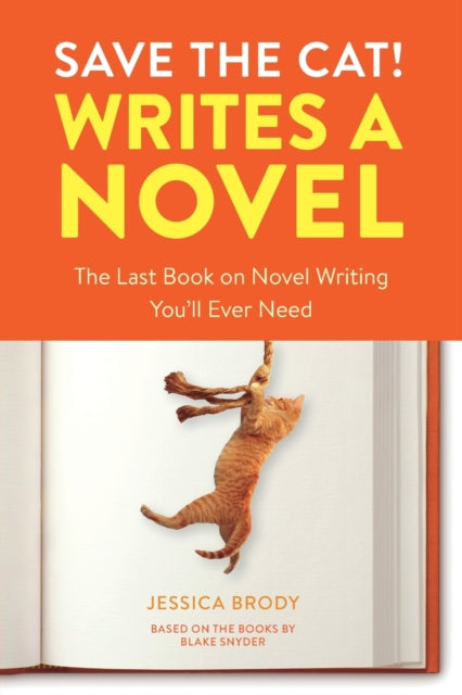 Save the Cat! Writes a Novel, The Last Book On Novel Writing That You'll Ever Need 9780399579745 Jessica Brody