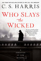 Book cover of: Who Slays the Wicked. By: C. S. Harris