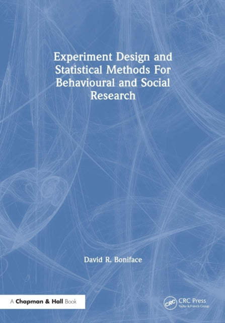 Book cover of: Experiment Design and Statistical Methods For Behavioural and Social Research. By: David R. Boniface