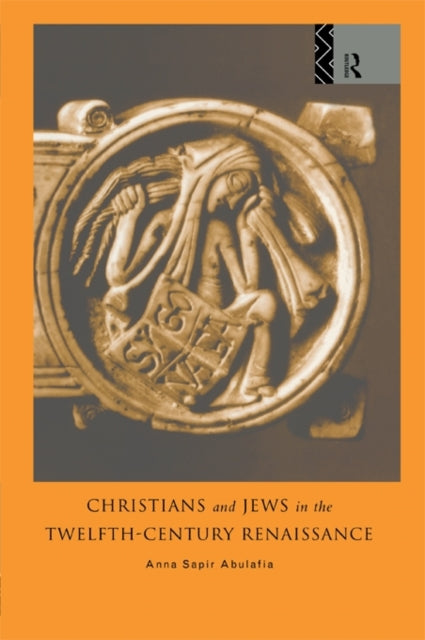 Book cover of: Christians and Jews in the Twelfth-Century Renaissance. By: Dr Ann Abulafia