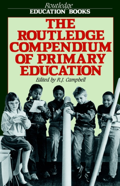 Book cover of: Routledge Compendium of Primary Education. By: R.J. Campbell