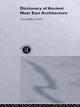 Book cover of: Dictionary of Ancient Near Eastern Architecture