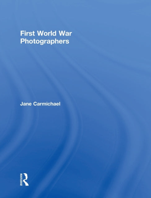 Book cover of: First World War Photographers