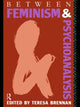Book cover of: Between Feminism and Psychoanalysis