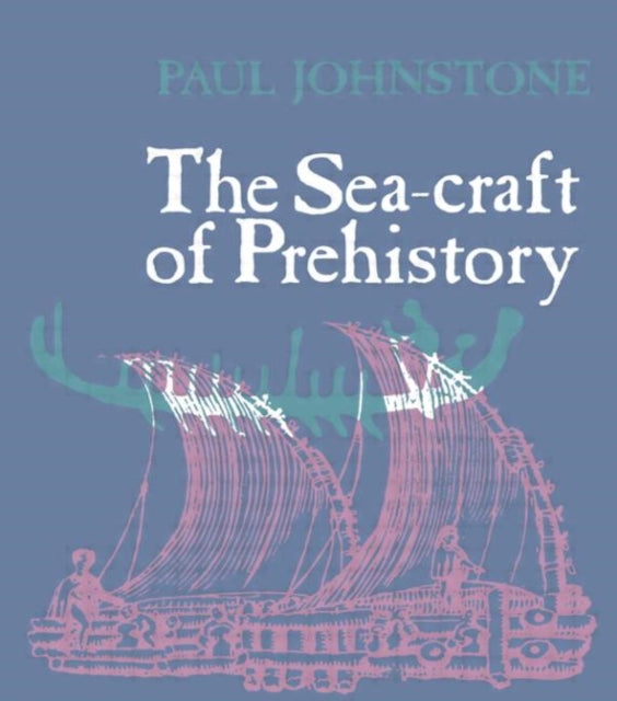 Book cover of: Sea-Craft of Prehistory. By: Paul Johnstone