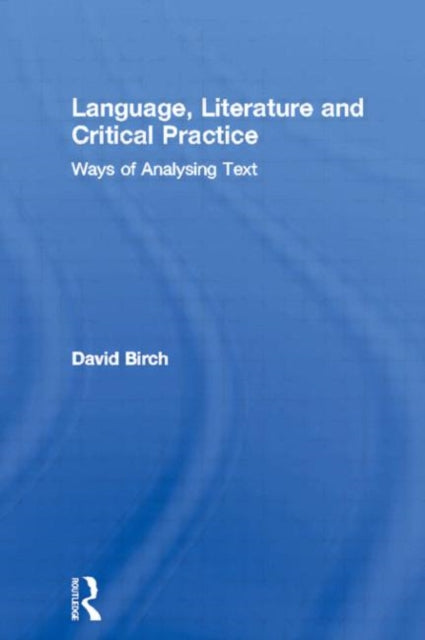 Book cover of: Language, Literature and Critical Practice