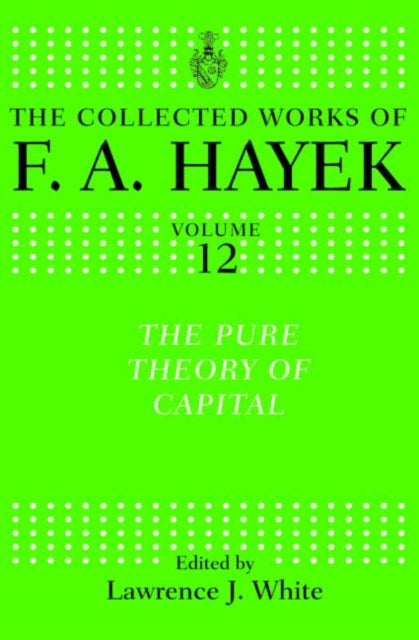 Book cover of: Pure Theory of Capital. By: Friedrich A. von Hayek