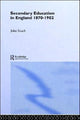 Book cover of: Secondary Education in England 1870-1902