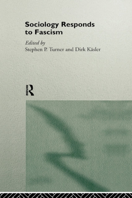 Book cover of: Sociology Responds to Fascism. By: Turner.