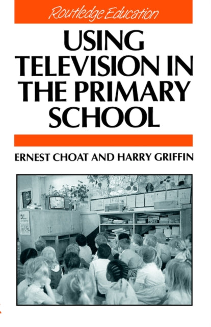 Book cover of: Using Television in the Primary School. By: Ernest Choat