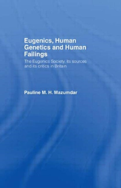 Book cover of: Eugenics, Human Genetics and Human Failings