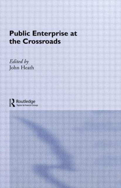Book cover of: Public Enterprise at the Crossroads. By: John Heath