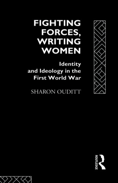 Book cover of: Fighting Forces, Writing Women. By: Sharon Ouditt