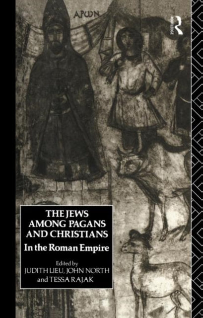Book cover of: Jews Among Pagans and Christians in the Roman Empire. By: Judith Lieu