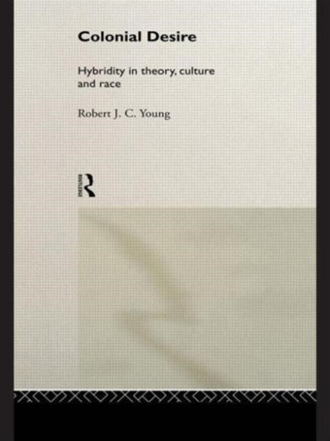 Book cover of: Colonial Desire. By: Robert J. C. Young